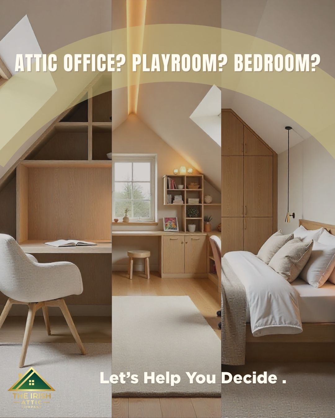 Attic conversion example showing three layouts: a home office, a playroom, and a bedroom, demonstrating different attic possibilities.