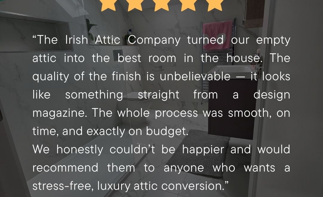 Customer testimonial describing a stress-free attic conversion completed on time, on budget, with a high-end finish.